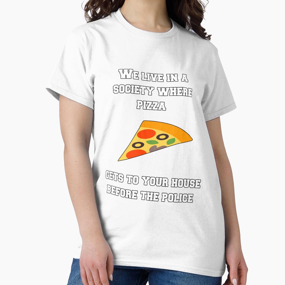 Funny Sarcastic Humor We Live In A Society Where Pizza by fantasticdesign Unisex , , , Long Sleeve Tee