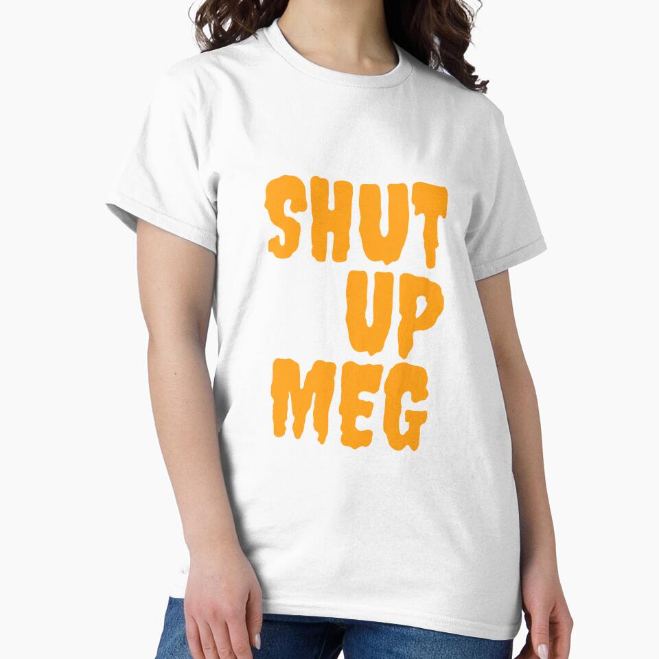 Shut up Meg premium product ,by family-outfits by Family-Outfits Unisex , , , Long Sleeve Tee