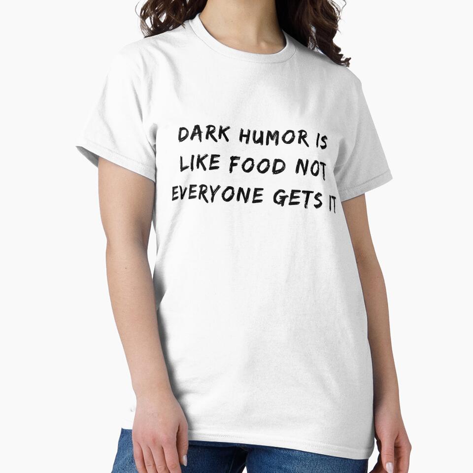 Dark Humor Is Like Food Not Everyone Gets It by fahrurrozzi Unisex , , , Long Sleeve Tee