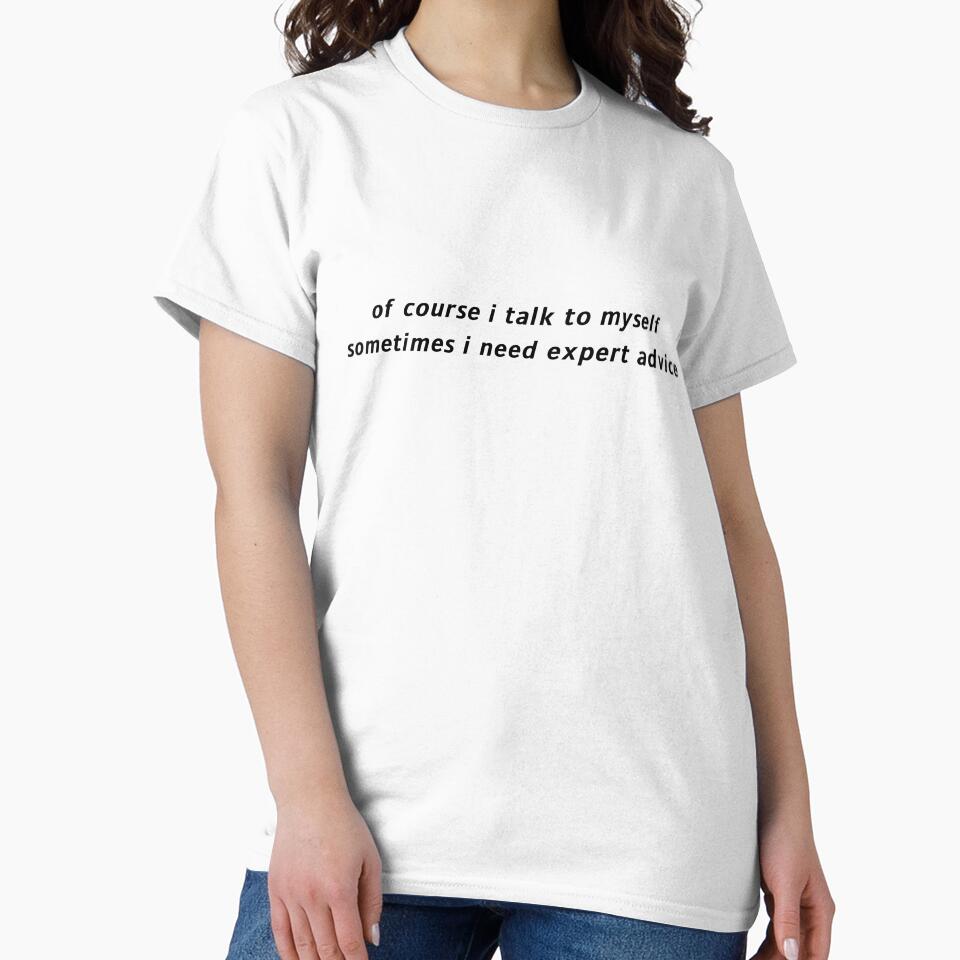 of course i talk to myself sometimes i need expert advice by MirkasDesign