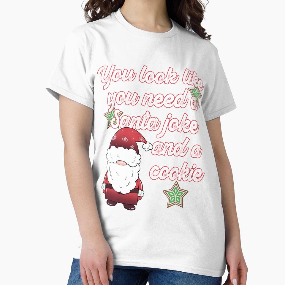 Funny Christmas Dad Joke You Need a Santa Joke and a Cookie by OliviaGbyKyro Unisex , , , Long Sleeve Tee
