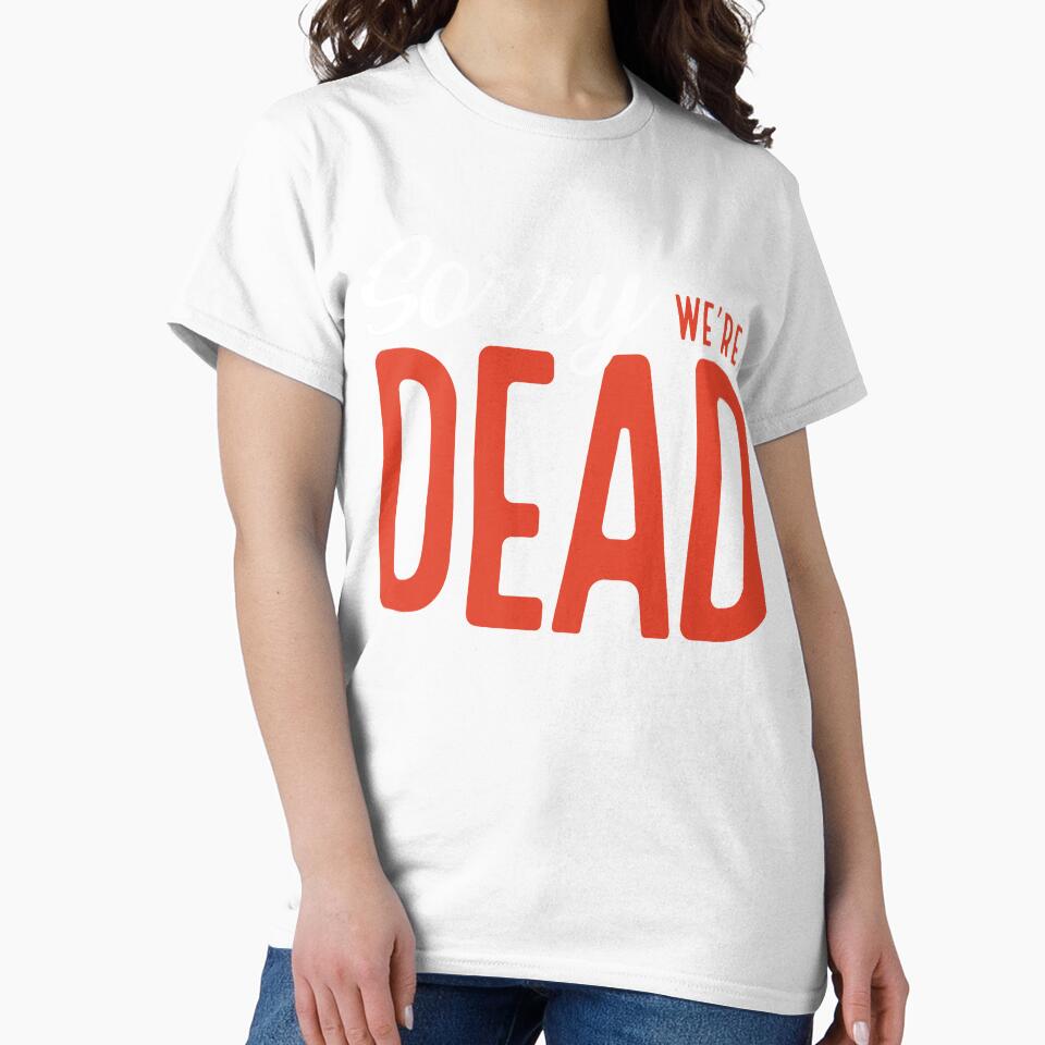 sorry, we're dead by VhsNeverDie Unisex , , , Long Sleeve Tee
