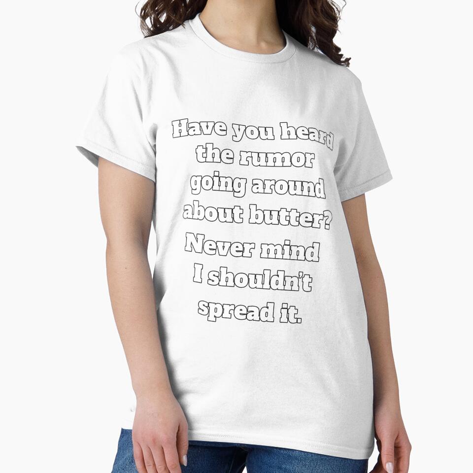 Funny Sarcastic Humor Have You Heard The Rumor Going Around About Butter by fantasticdesign