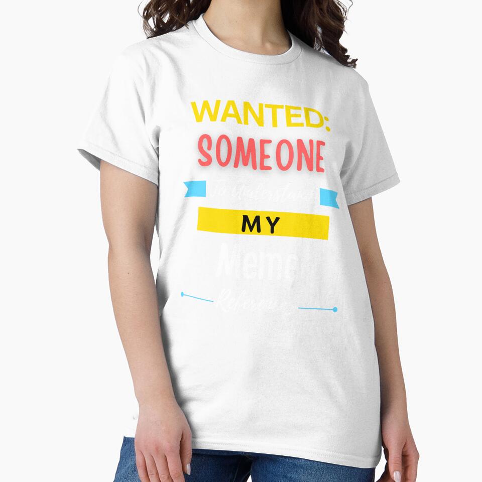 Wanted Someone to Understand My Meme References by annoying-shirts Unisex , , , Long Sleeve Tee