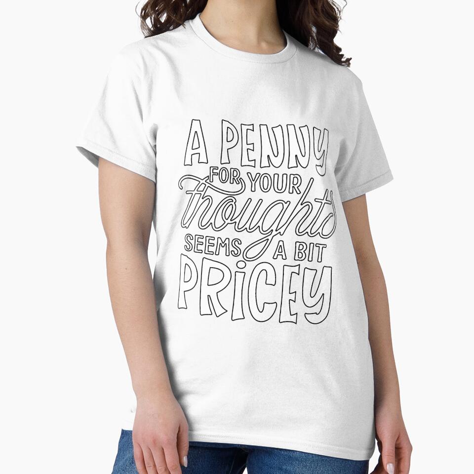 Funny Sarcastic Humor A Penny For Your Thoughts Seems A Bit Pricey by fantasticdesign Unisex , , , Long Sleeve Tee
