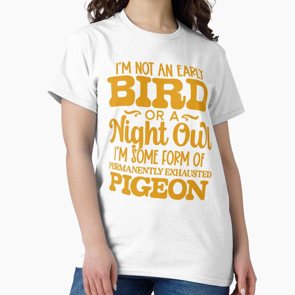 Sarcastic Funny Humor I’m Not An Early Bird Or A Night Owl by fantasticdesign Unisex , , , Long Sleeve Tee