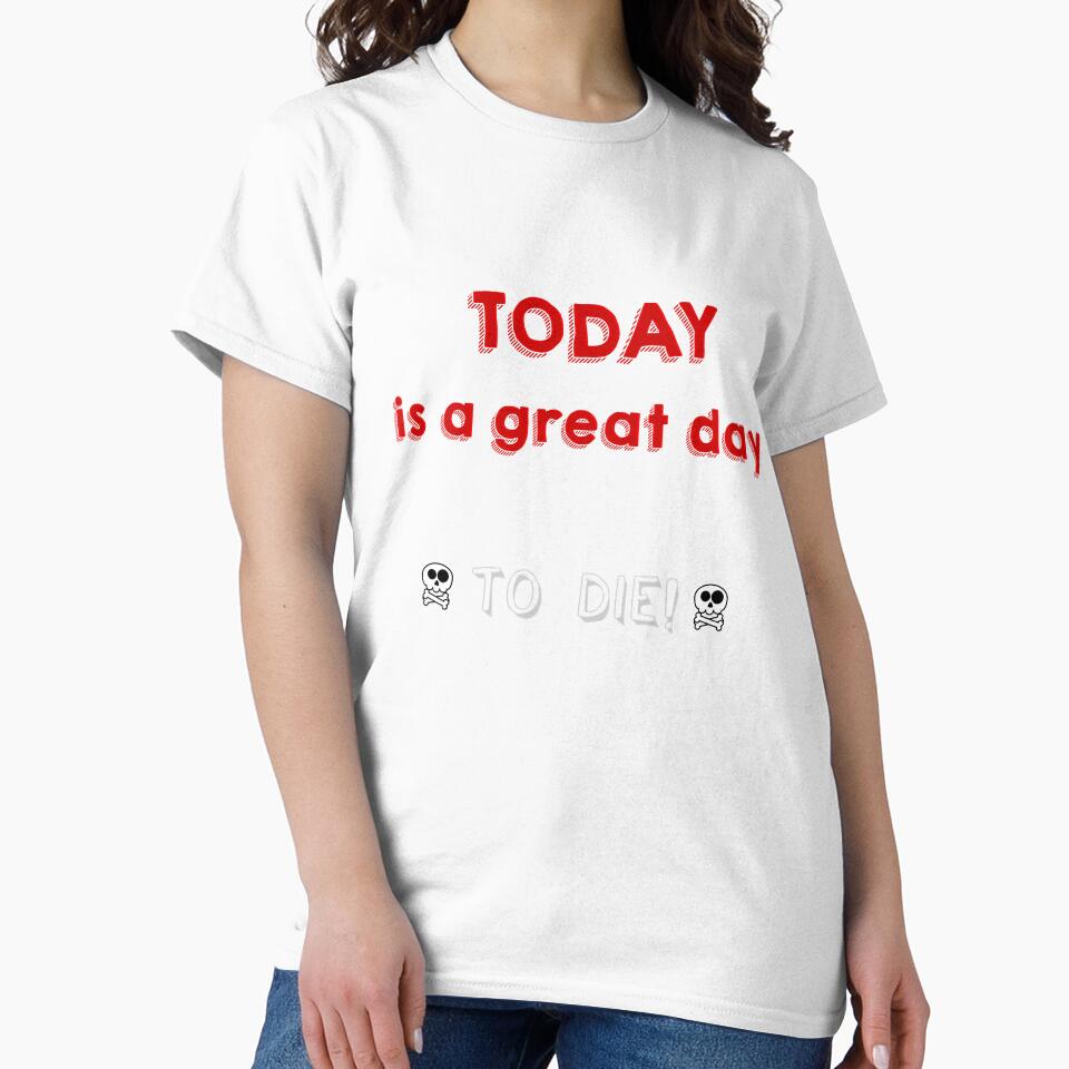 Today is a great day to die by K-Art-Design Unisex , , , Long Sleeve Tee