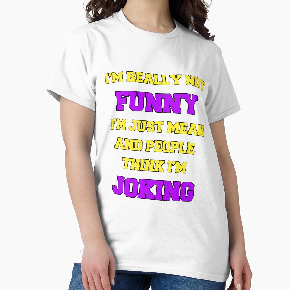 Funny Sarcastic Humor I’m Really Not Funny I’m Just Mean And People Think I’m Joking by fantasticdesign