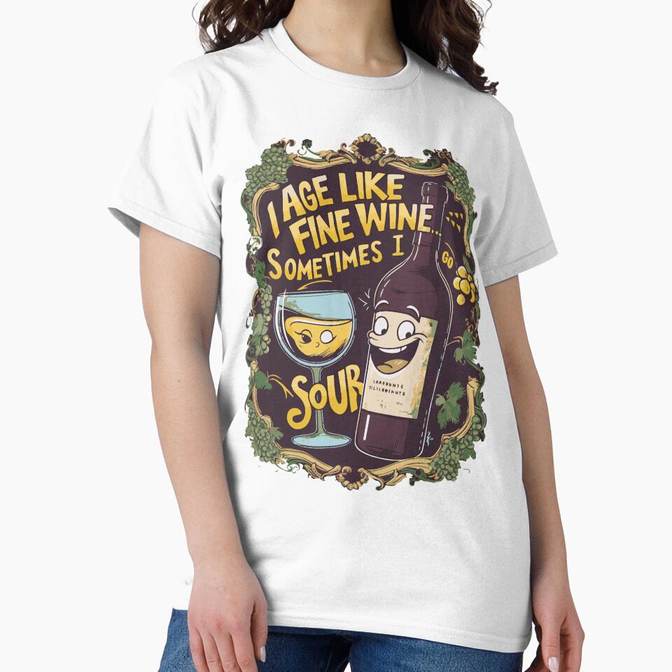 I Age Like Fine Wine...Sometimes I Go Sour by WineandWear Unisex , , , Long Sleeve Tee
