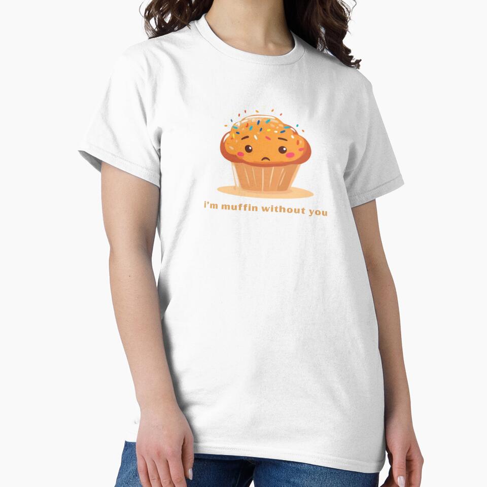 I’m Muffin Without You - Cute Pun | TeeHee Puns Funny Design by TeeHee Puns Unisex , , , Long Sleeve Tee