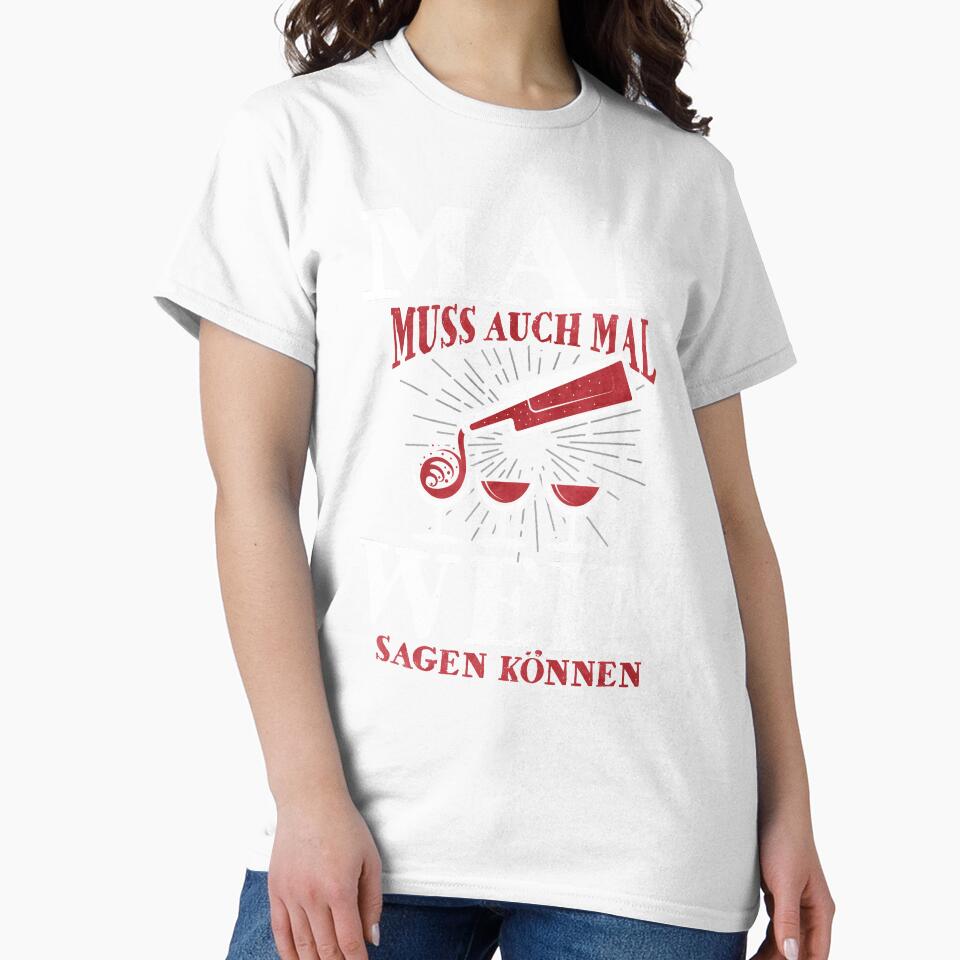 Funny Wine Saying Shirt – You Have to Be Able to Say Wine Sometimes, Drinking Humor Tee, German Funny Quote, Party Shirt by EichStore