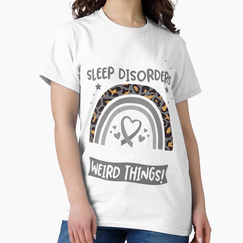 Sleep Disorders Awareness - I have Sleep Disorders i am allowed to do Weird Things! by KirstybShop