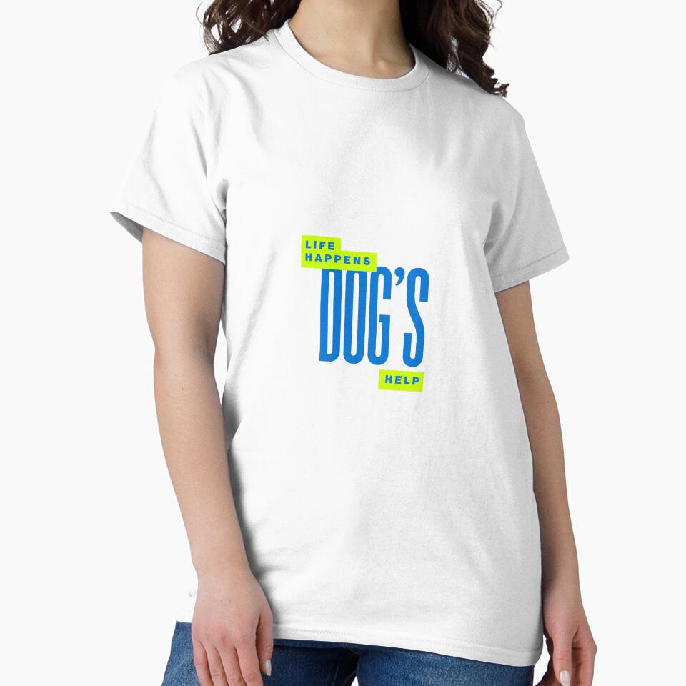 Life Happens Dogs Help Shirt Cute Dog Lover Gift by Refinedpaws