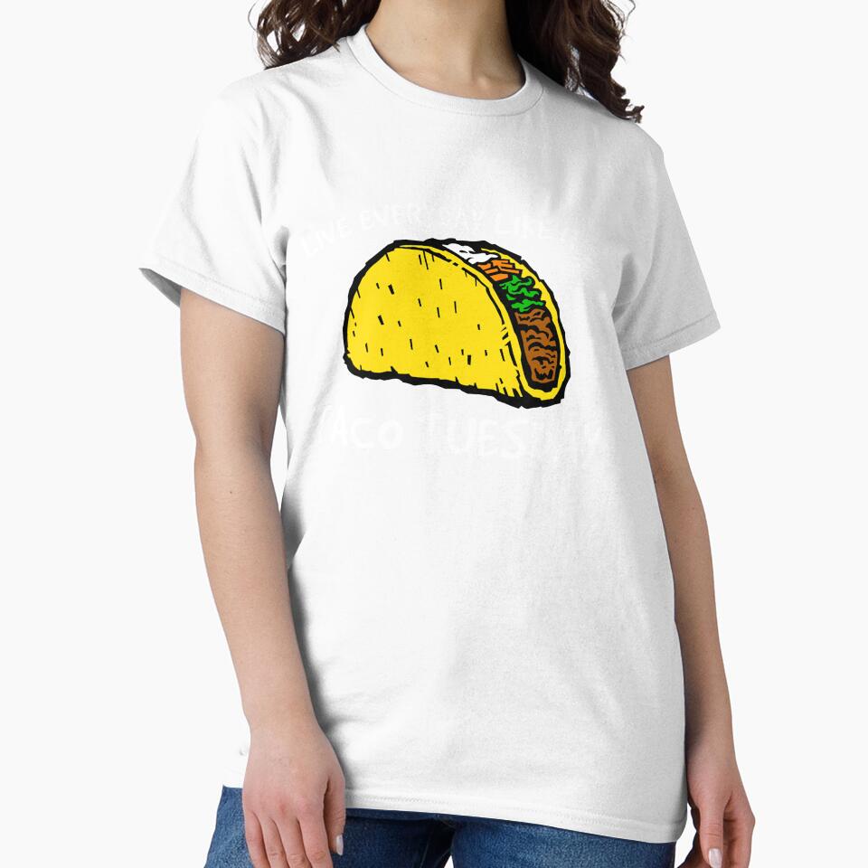 Taco Shirt, Everyday is Taco Tuesday Shirt, Foodie Shirt, Food Shirt, Taco , Taco Tuesday, Funny Taco Shirt by CatchUriDesigns