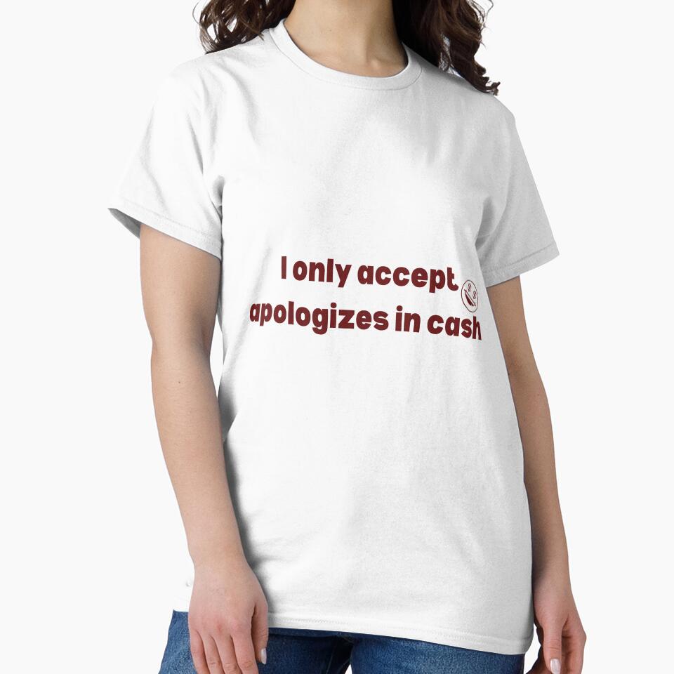 I Only Accept Apologies In Cash Funny Sarcastic Quote by VibeoCanvasShop Unisex , , , Long Sleeve Tee