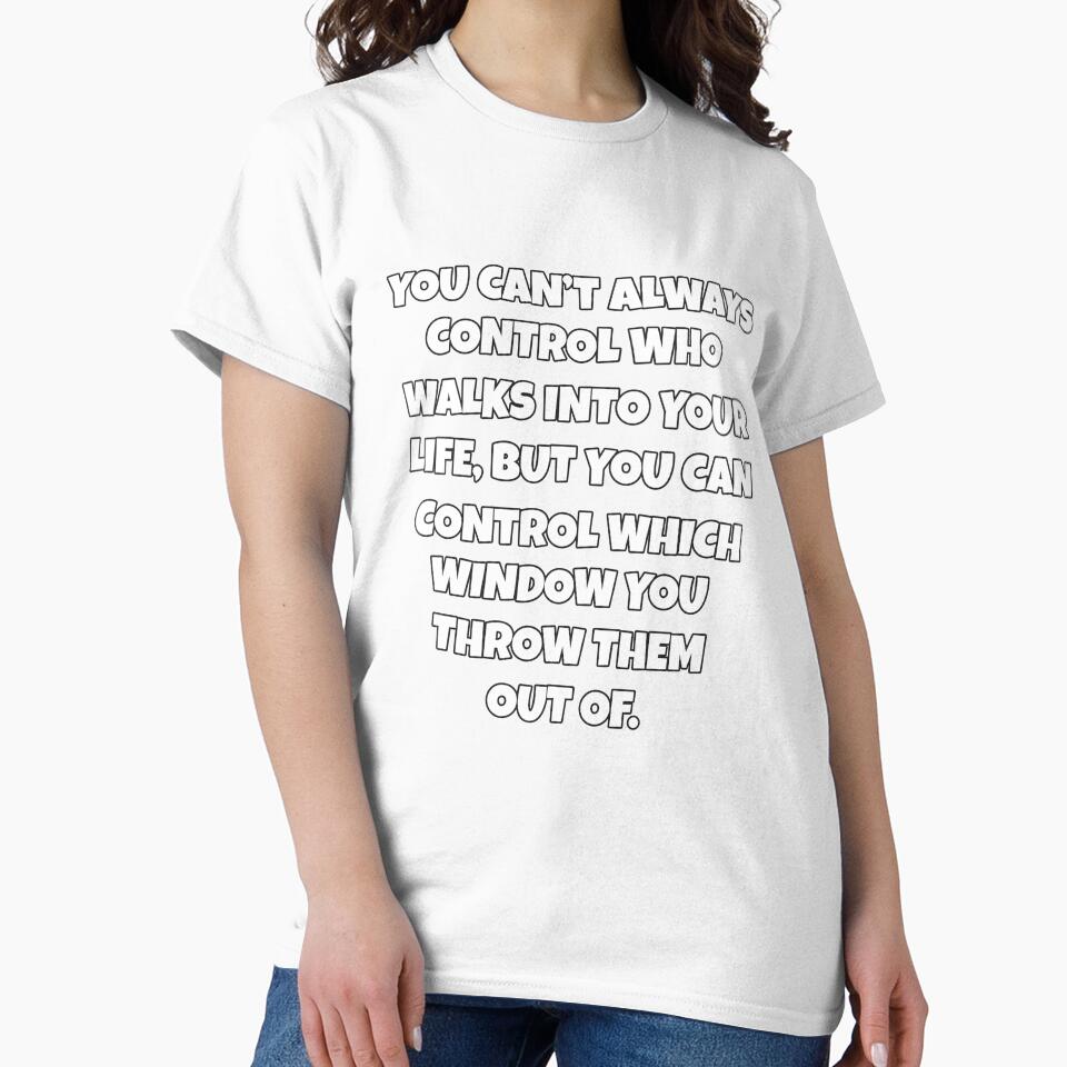 Funny Sarcastic Humor You Can’t Always Control Who Walks Into Your Life by fantasticdesign