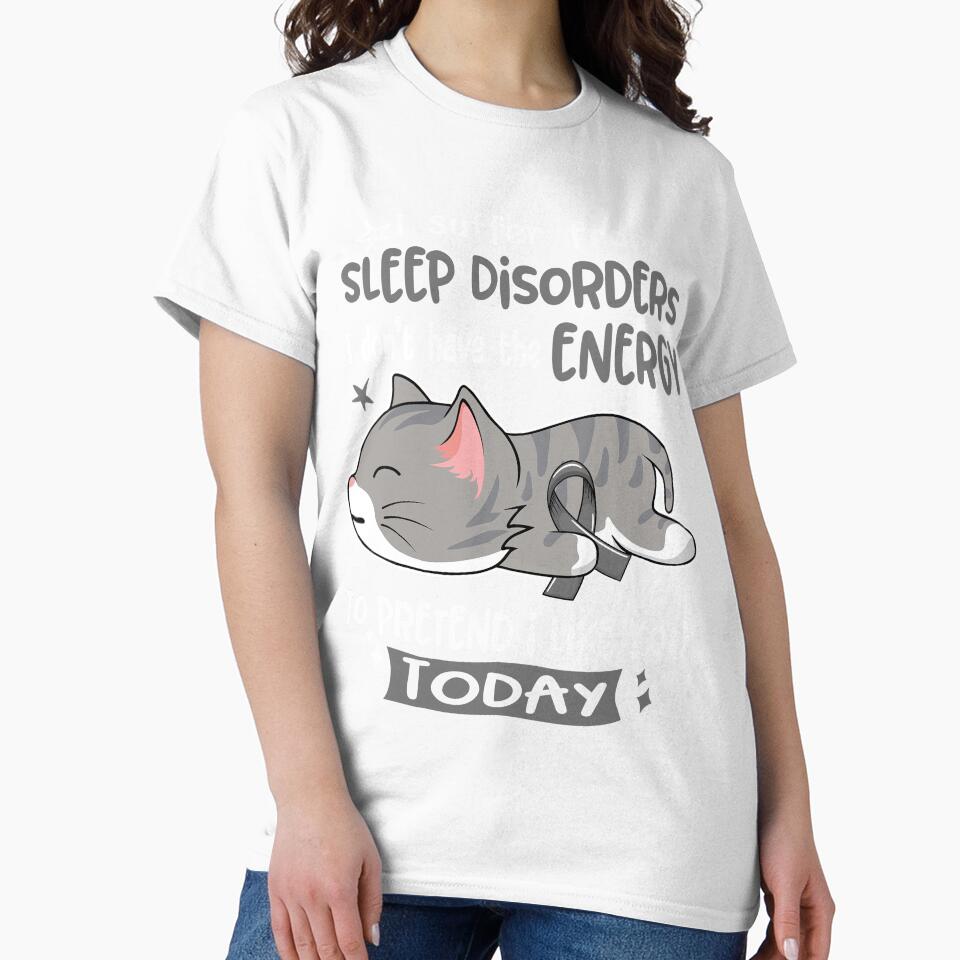 Sleep Disorders Awareness, I Suffer From Sleep Disorders i don't have the ENERGY to Pretend i like you Today by Tammyilaria