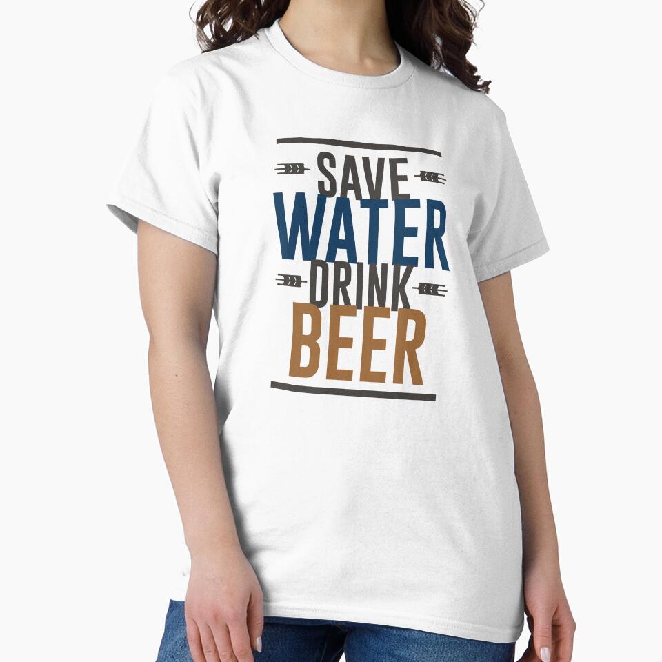 Save Water, Drink Beer by mellinnshirts