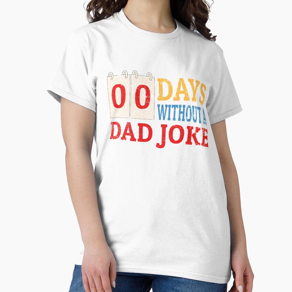 Zero Days Without A Dad Joke Funny Dad Humor Fathers Day by sillyquestions Unisex , , , Long Sleeve Tee