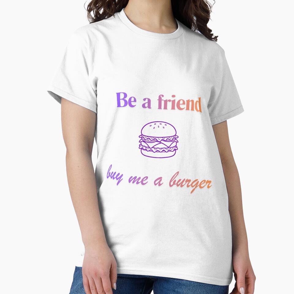 Be a friend - buy me a burger by Happy with JD Unisex , , , Long Sleeve Tee