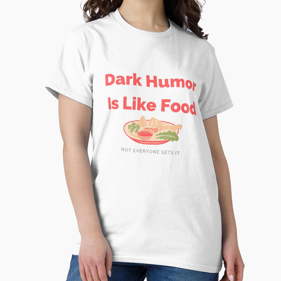 Dark Humor Is Like Food Not Everyone Gets It by JPMprints Unisex , , , Long Sleeve Tee