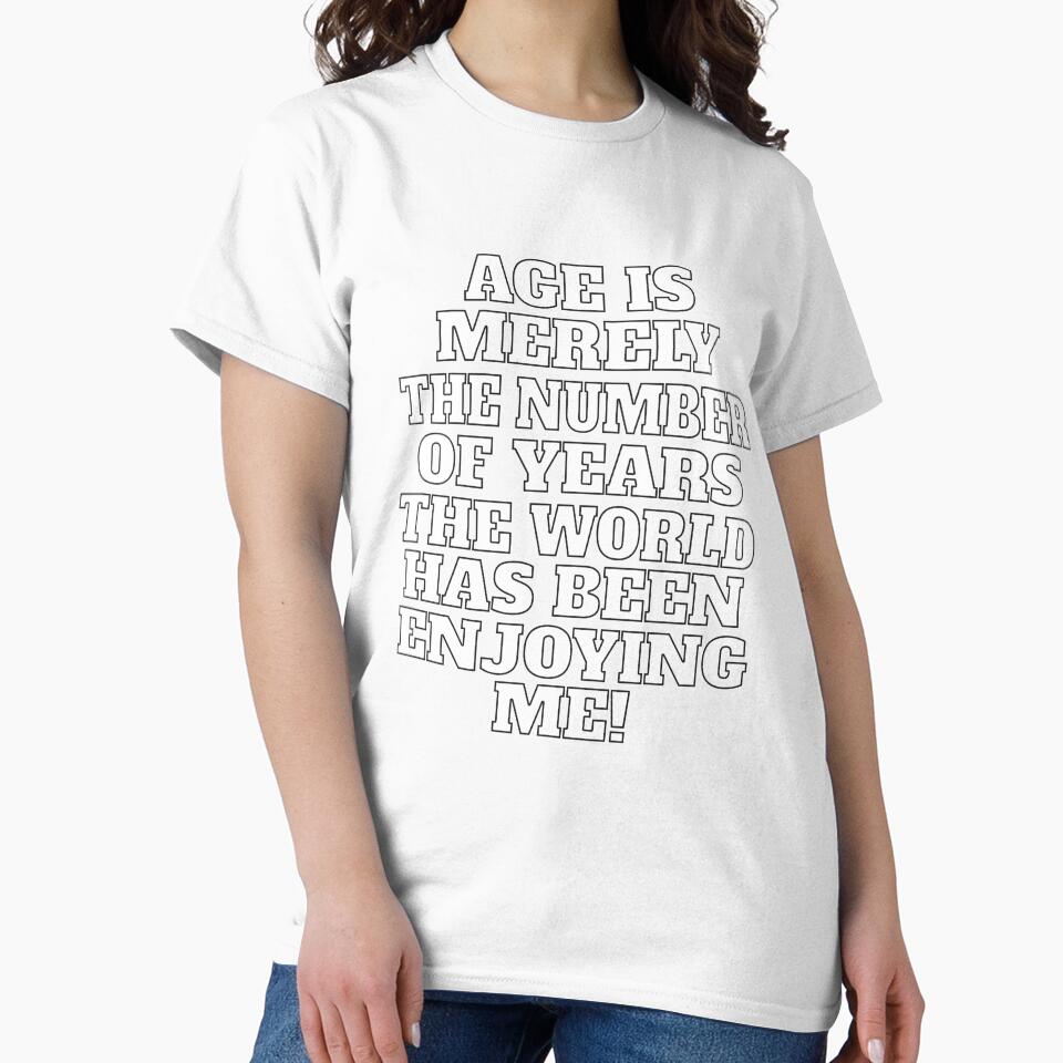 Funny Sarcastic Humor Age Is Merely The Number Of Years by fantasticdesign Unisex , , , Long Sleeve Tee