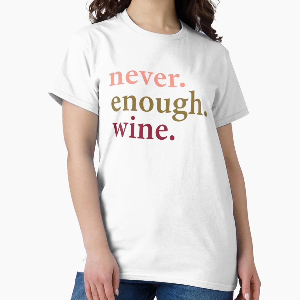 Never. Enough. Wine. by Carolina Diaz Unisex , , , Long Sleeve Tee