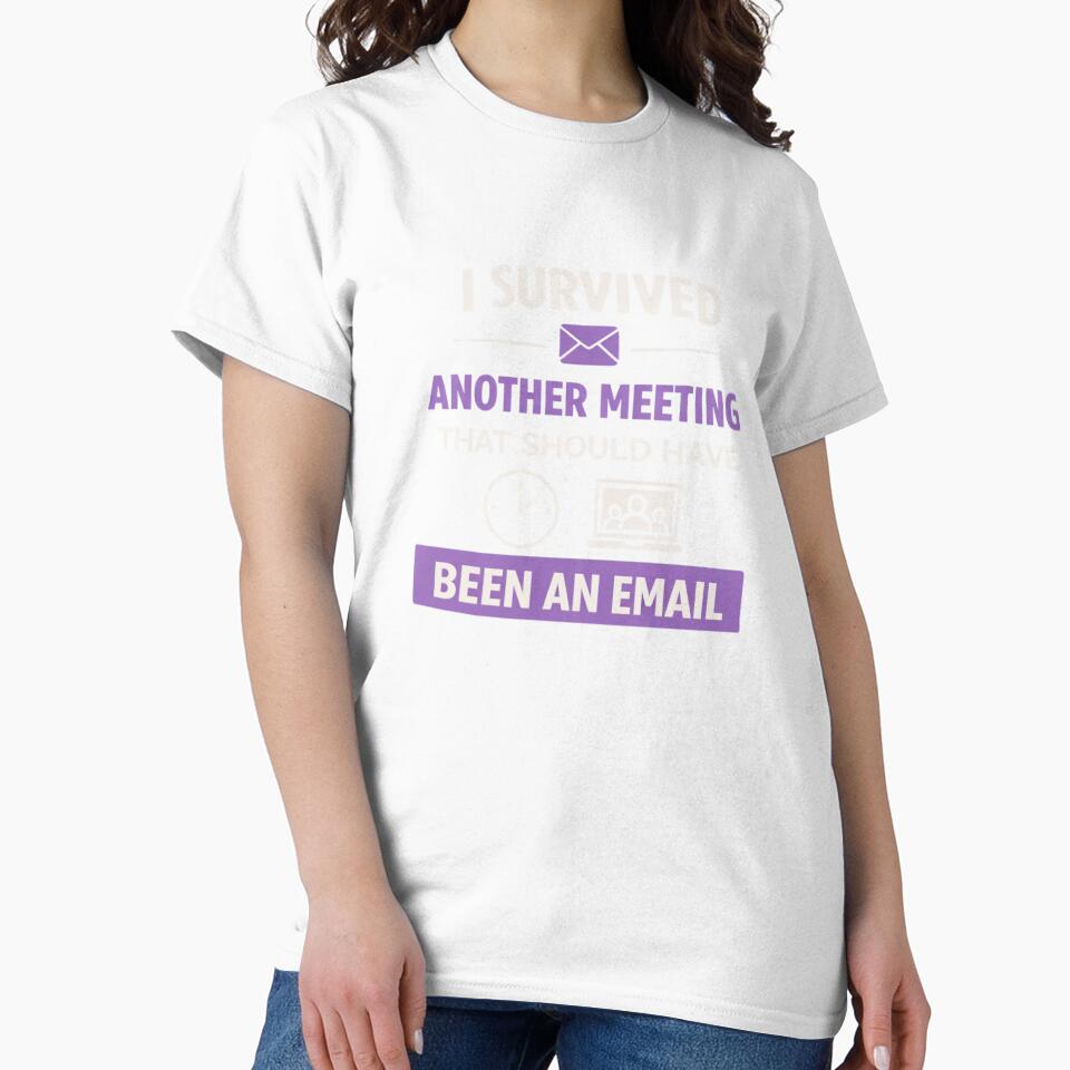 I Survived Another Meeting That Should Have Been an Email – Funny Office Quote by MK-Charlie