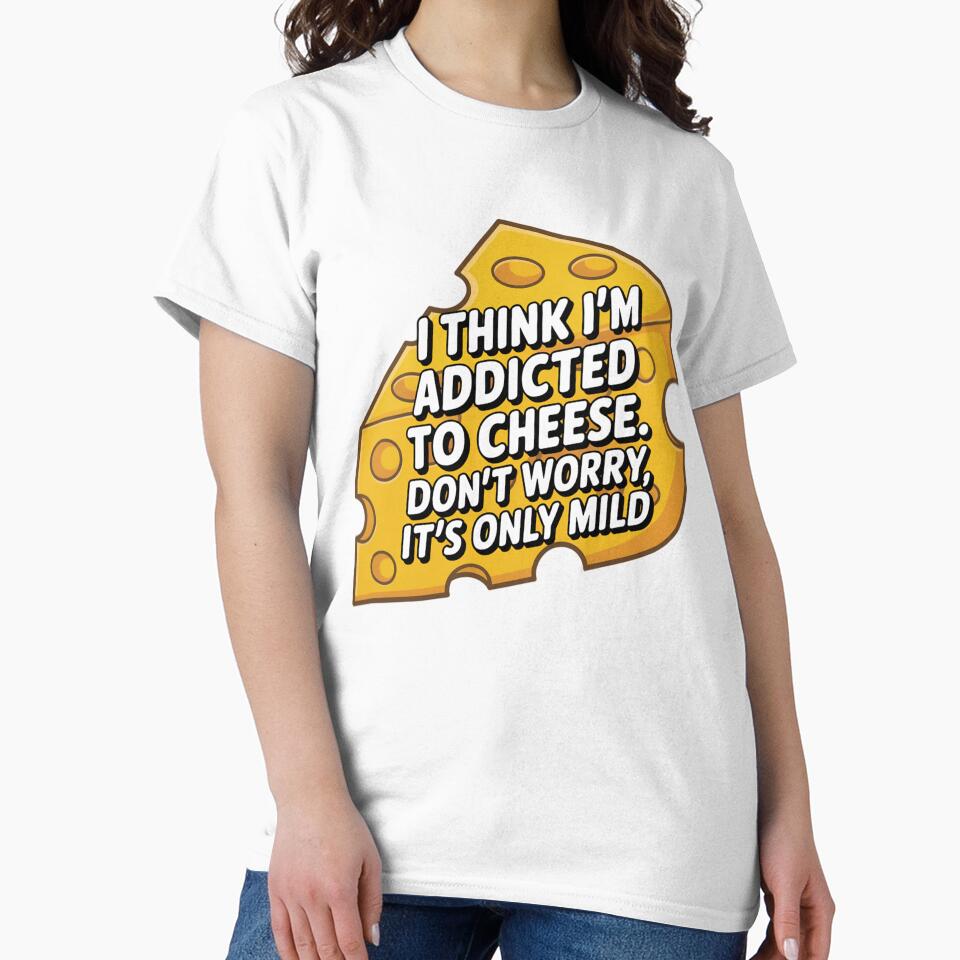 Funny Humor I think I'm addicted to cheese by fantasticdesign Unisex , , , Long Sleeve Tee