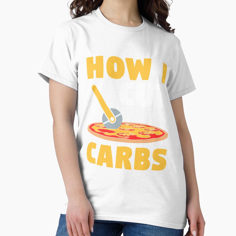 How I Cut Carbs Pizza Cutter Funny Pizza Lover Quote by sillyquestions Unisex , , , Long Sleeve Tee