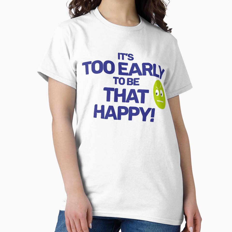 Too Early to be That Happy by TDGMerch Unisex , , , Long Sleeve Tee