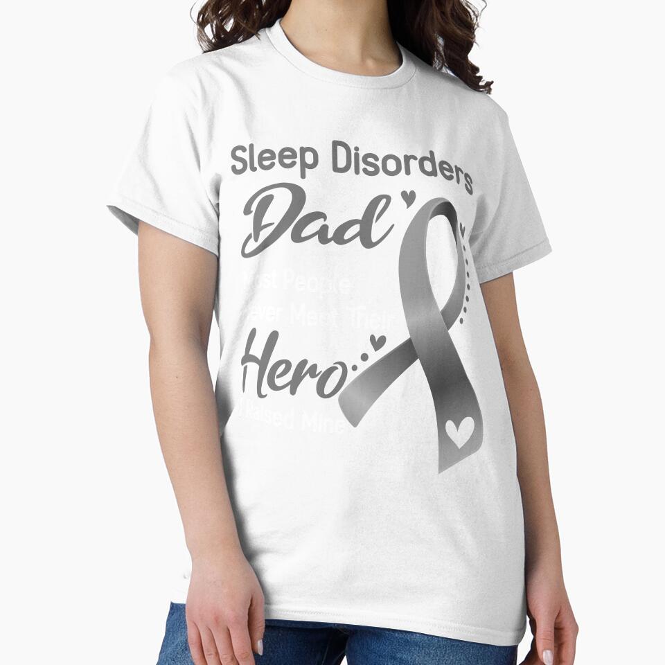 Sleep Disorders Dad Most People Never Meet Their Hero I Raise Mine by tenjun16 Unisex , , , Long Sleeve Tee