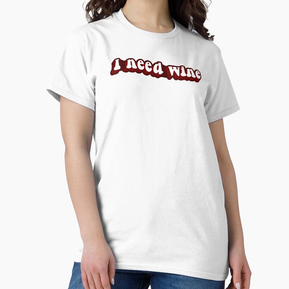 I need wine by Statim Unisex , , , Long Sleeve Tee