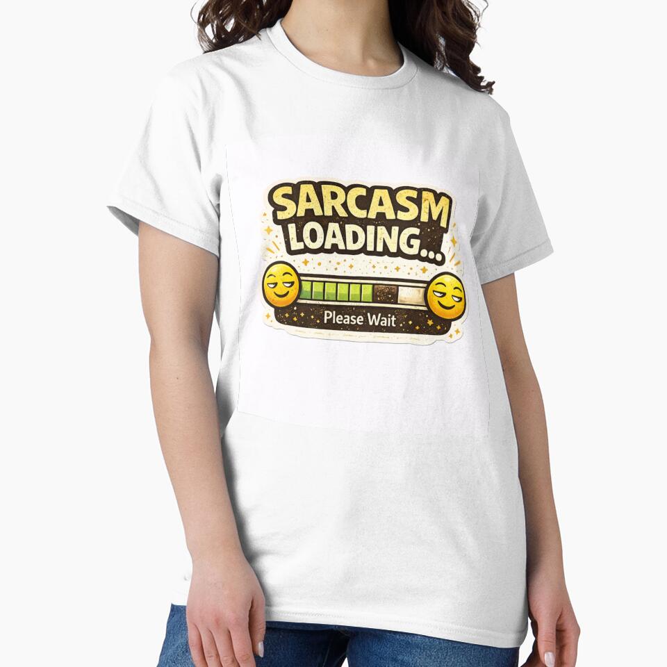 Sarcasm Loading Funny Sarcastic Humor Design by CatchyWords