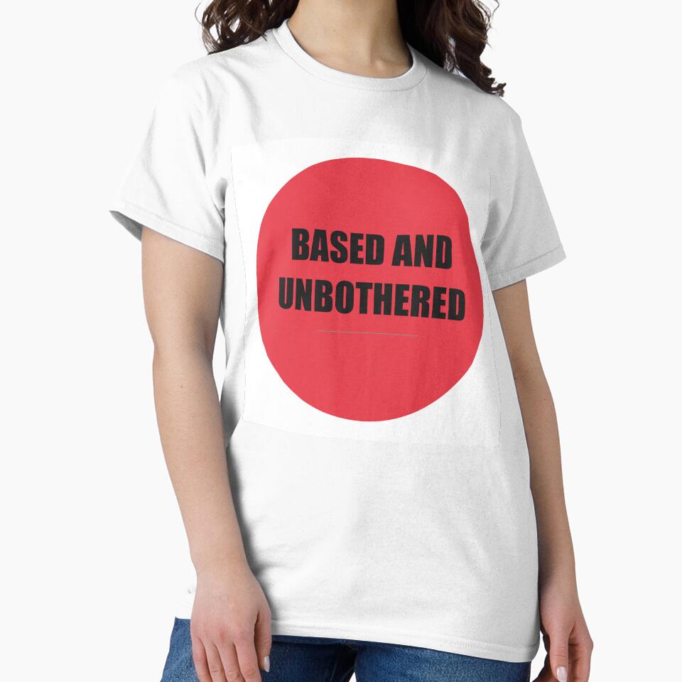 Based And Unbothered by WeAllFeltThat Unisex , , , Long Sleeve Tee