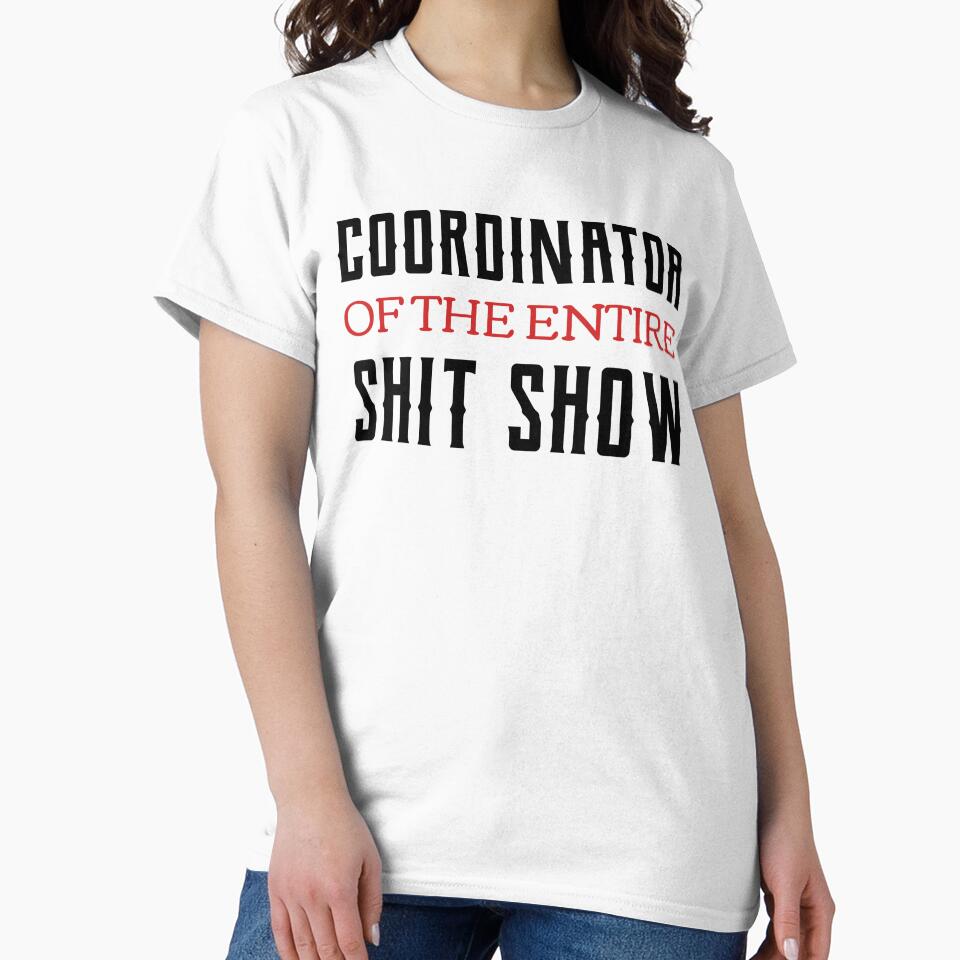 Coordinator Of The Entire Shit Show by Neggan Unisex , , , Long Sleeve Tee