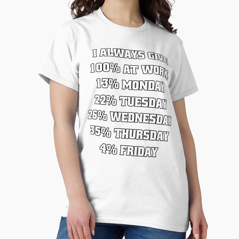 Funny Sarcastic Humor I Always Give 100% At Work, 13% Monday by fantasticdesign Unisex , , , Long Sleeve Tee