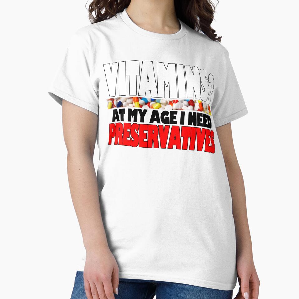 Vitimins? At My Age I Need Preservatives by Fairyjam Unisex , , , Long Sleeve Tee