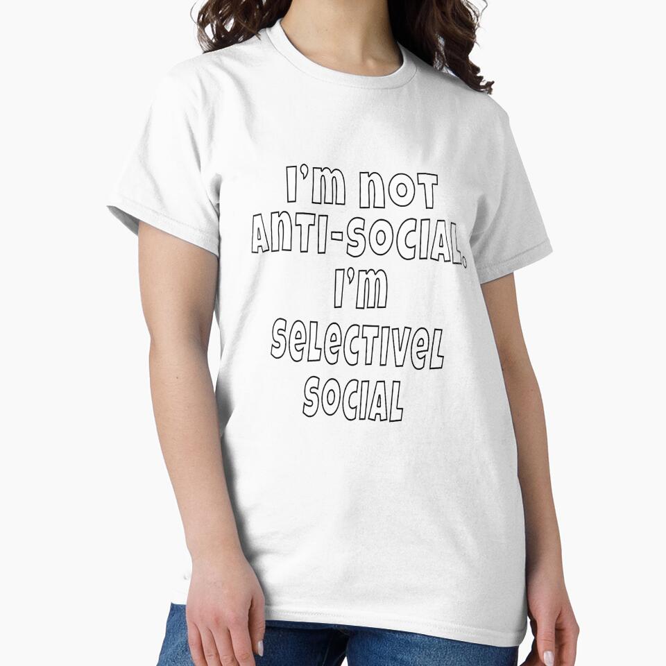 Funny Sarcastic Humor I’m Not Anti-Social. I’m Selectively Social by fantasticdesign Unisex , , , Long Sleeve Tee