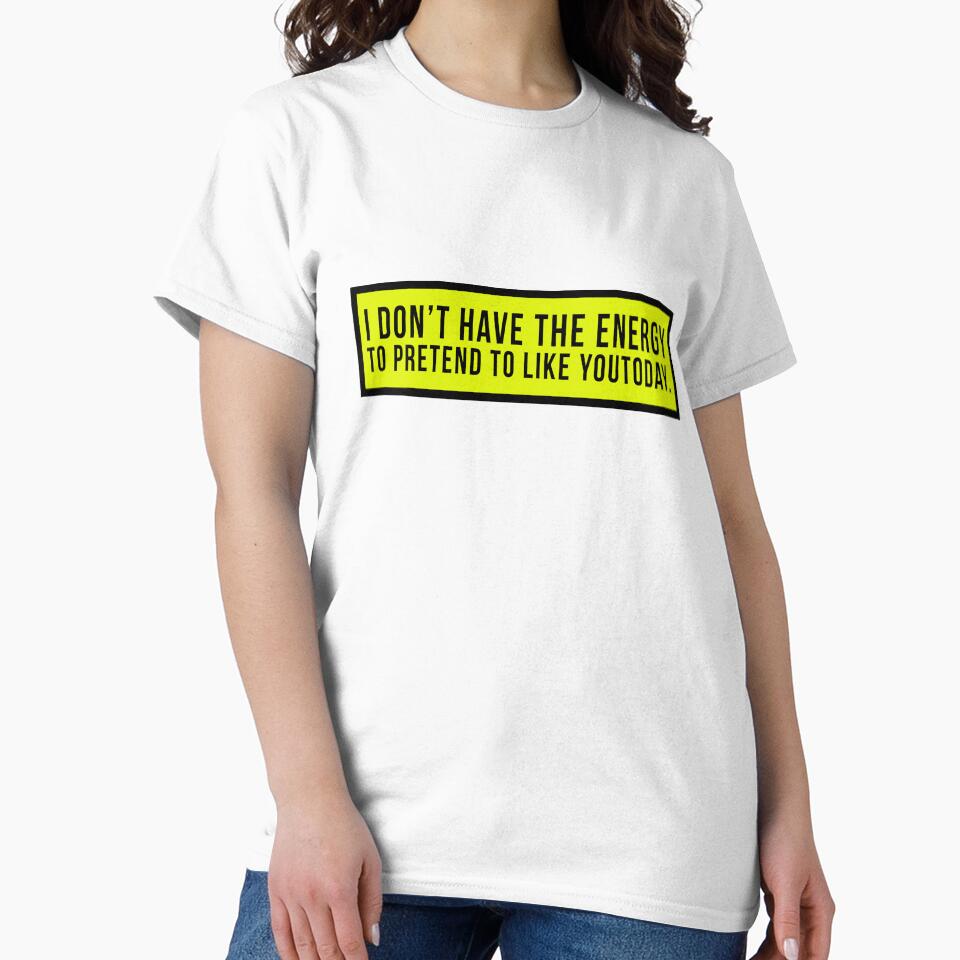 I don’t have the energy to pretend to like you today. by PGPshop Unisex , , , Long Sleeve Tee