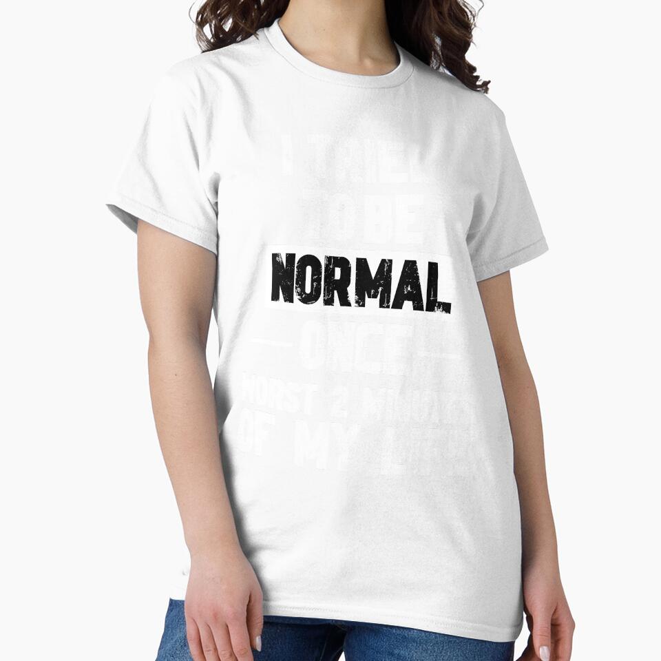 Try to be Normal Funny Sayings by DesignedByMarty Unisex , , , Long Sleeve Tee