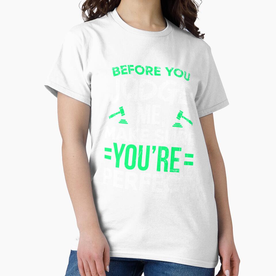 Before You Judge Me Make Sure You're Perfect by dmanalili Unisex , , , Long Sleeve Tee