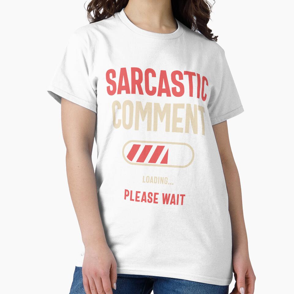 Sarcastic Comment Loading Funny Sarcasm by cidolopez Unisex , , , Long Sleeve Tee