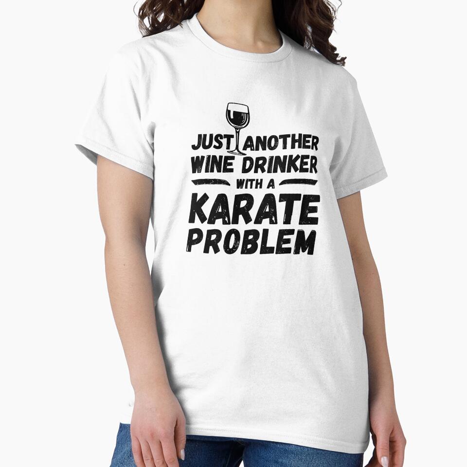 Just another wine drinker with a karate problem, wine drinker, karate by rattob Unisex , , , Long Sleeve Tee