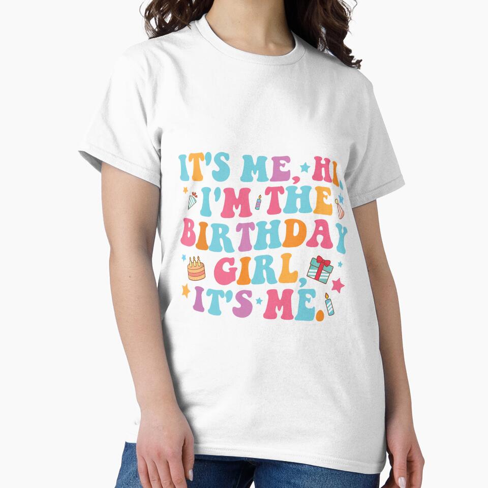 Birthday Party Its Me Hi Im The Birthday Girl Its Me by Merchrise Unisex , , , Long Sleeve Tee