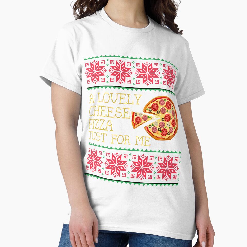A Lovely Cheese Pizza Just For Me Pizza Ugly Christmas Xmas Sweater Gift by mrsmitful Unisex , , , Long Sleeve Tee