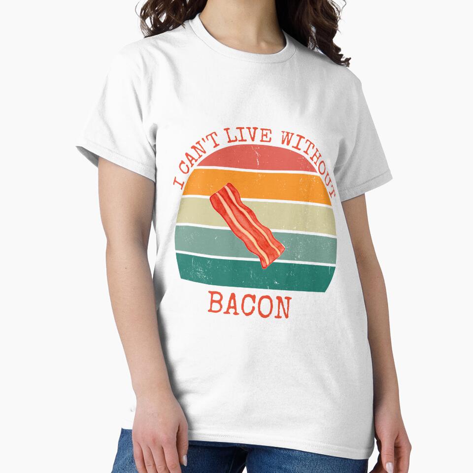 I Can't Live Without Bacon by buzzstyle66 Unisex , , , Long Sleeve Tee