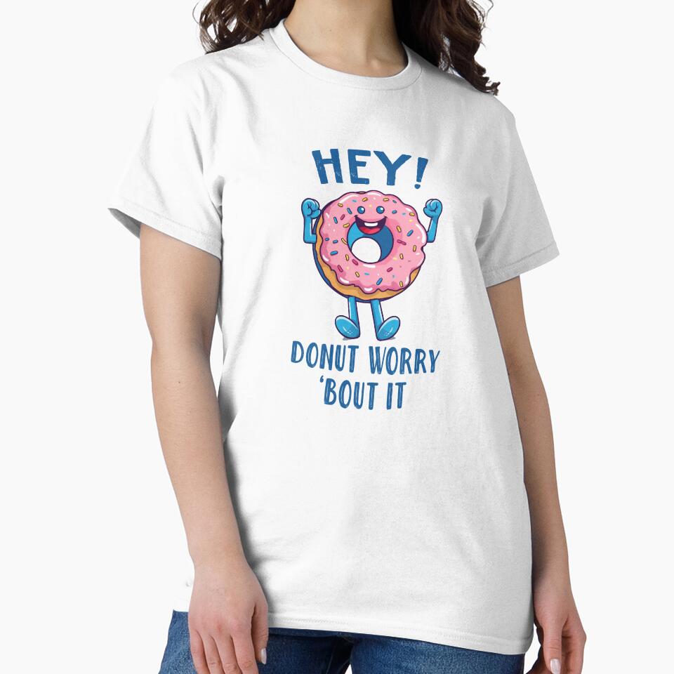 Hey! Donut Worry About it Donut Pink Sprinkles Cute Positive Happy Donut Funny Donut Lover by EmilyFNM3D