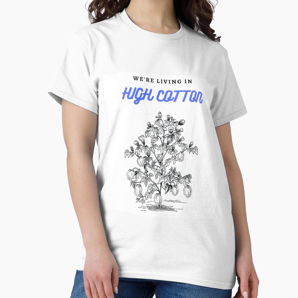 “We're living in high cotton.” by 3d-Expressions Unisex , , , Long Sleeve Tee
