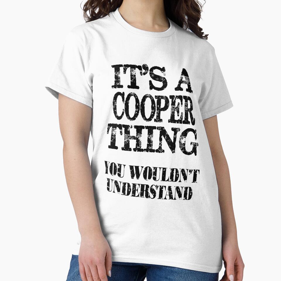 Its A Cooper Thing You Wouldnt Understand Funny Cute Gift T Shirt For Men Women Name by arcadetoystore